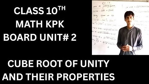 Cube Roots of Unity & Their Properties | Class 10 Math Unit 2 | KPK Board