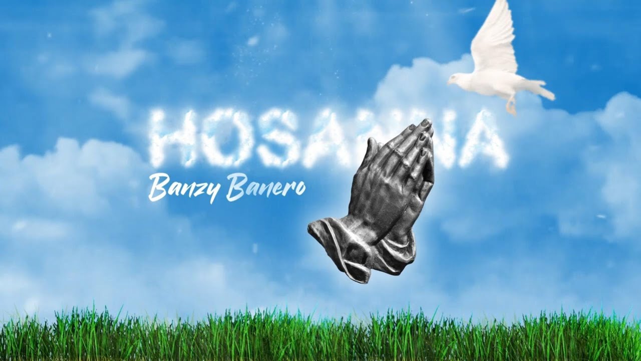 Banzy Banero   Hosanna Lyrics Video