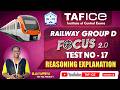 RRB GROUP D | FOCUS 2.0 TEST - 17 | REASONING EXPLANATION | JP MAM | TAF ICE