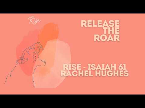 Release The Roar - RISE - Rachel Hughes