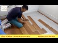 Hướng dẫn thi công sàn nhựa hèm khóa chi tiết | sàn nhựa giả gỗ