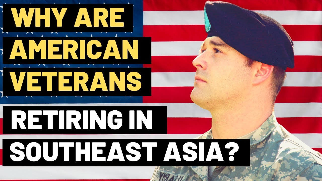 🛃 Why Are American Veterans Retiring In Southeast Asia Living In Southeast Asia Expats YouTube