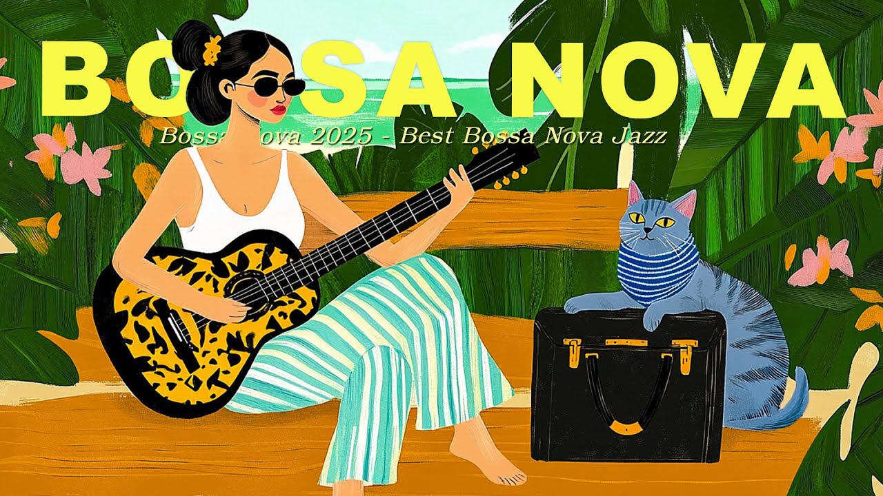 Bossa Nova Chill 2025 – Relaxing Jazz Covers for Soothing Loneliness 🍃🎸