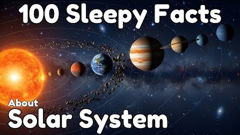The Most Relaxing Facts About The Solar System to Fall Asleep To | Sleepy Science Universe