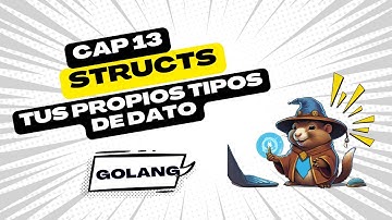 Structs en Golang 🧩 | Aprende a crear tus propios tipos de datos | Curso de Go desde Cero