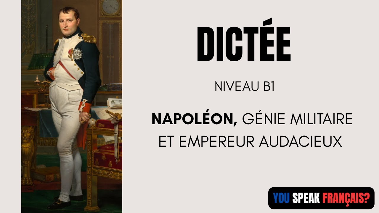 Dictée (corrigée) - niveau B1 - NAPOLÉON : génie militaire et empereur audacieux (partie 1/2)