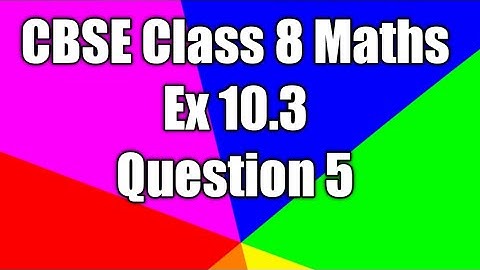 CBSE Class 8 Maths Ex 10.3 Question 5