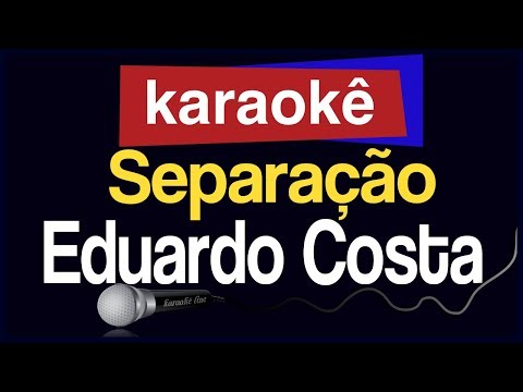 Video thumbnail for Karaokê - Separação - Eduardo Costa 🎤