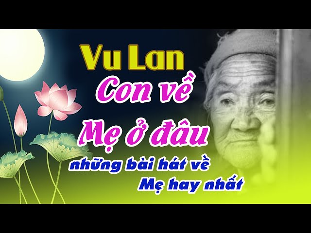 Hát Về Mẹ ,#Nghe Là Khóc Nhạc #VULANMẸỞĐÂU - Vừa Hay Vừa Buồn Bài Hát Về Cha Mẹ Hay Nhất 2022