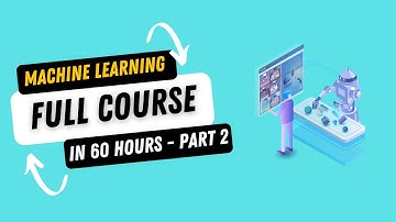 Complete Machine Learning Course in 60 Hours - Part 2 | Full Machine Learning Course for Beginners