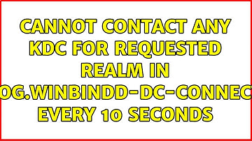 Cannot contact any KDC for requested realm in log.winbindd-dc-connect every 10 seconds