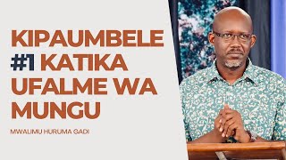A2 Kipaumbele 1 Katika Ufalme Wa Mungu  Mwalimu Huruma Gadi  03042023
