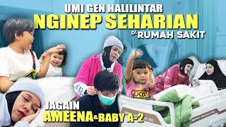 UMI GEN HALILINTAR NGINEP DI RUMAH SAKIT SEHARIAN JAGAIN AMEENA & BABY A-2