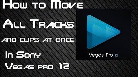 Sony Vegas Pro 12 - Move All Tracks/Clips At Once-Tutorial