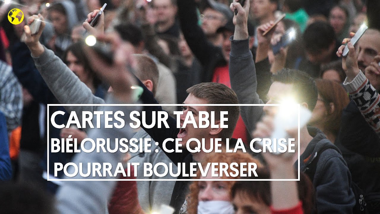 Cartes Sur Table Bielorussie Ce Que La Crise Politique Pourrait Bouleverser Youtube