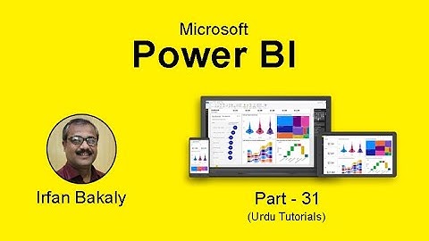Part 31 Power BI by Irfan Bakaly