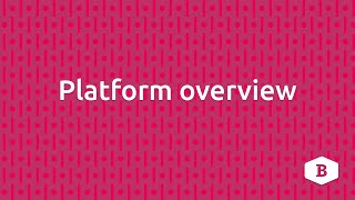 Platform overview