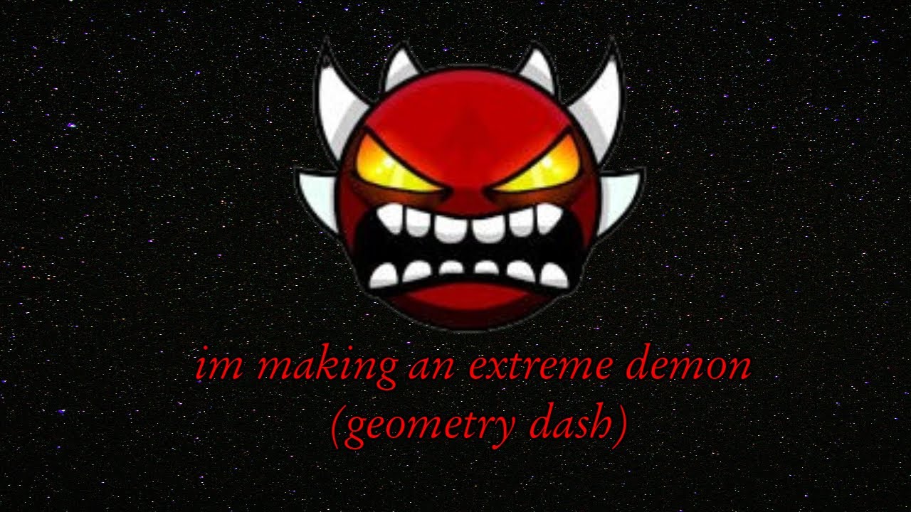 Extrene Demon MAKING A EXTREME DEMON (Geometry Dash) Part-1 - YouTube