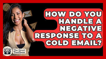 How Do You Handle A Negative Response To A Cold Email? - TheEmailToolbox.com