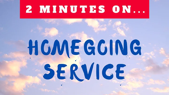 What is a Homegoing Service?  Just Give Me 2 Minutes