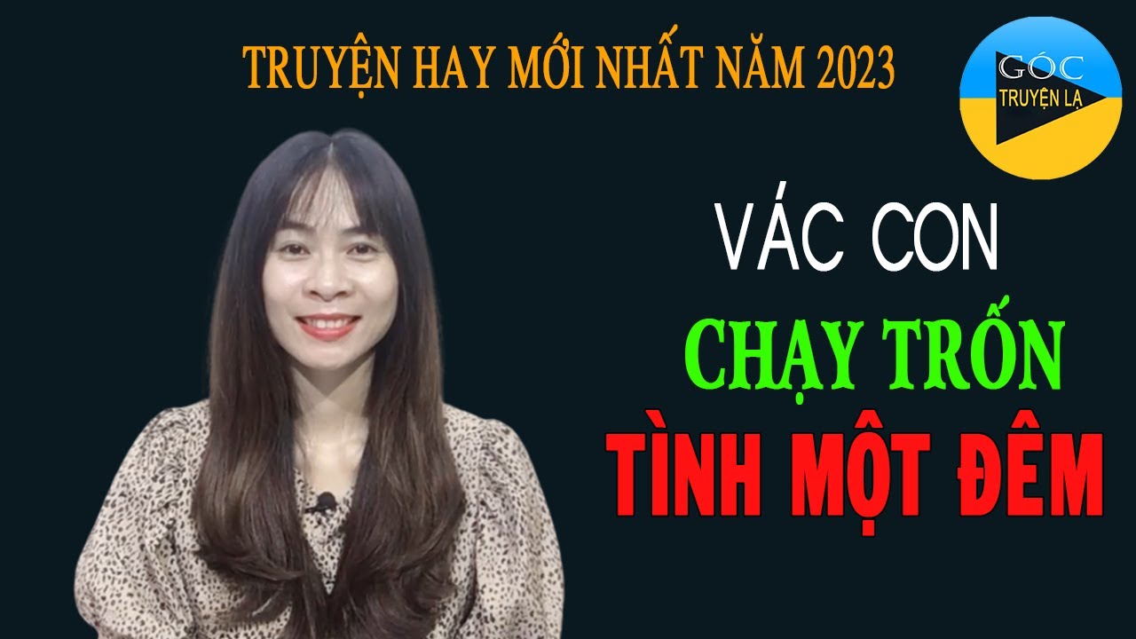 Vác Con Bỏ Trốn Khỏi Tình Một Đêm Truyện Ngôn Tình FULL Uống Rượu, Nhầm Phòng Rồi Có Con | GTL