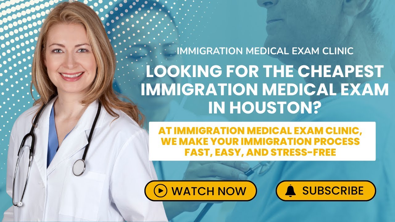 Immigration Medical Exam Clinic | Cheapest Immigration Medical Exam Houston | (281) 533 – 8481