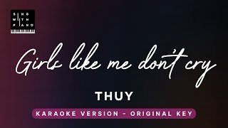 Girls like me don't cry - Thuy Original Key Karaoke - Piano Instrumental Cover withs