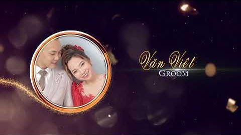 LỄ TÂN HÔN VĂN VIỆT & CẨM TÚ