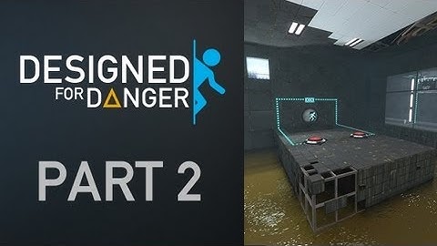 Portal 2 [Designed for Danger Part 2]