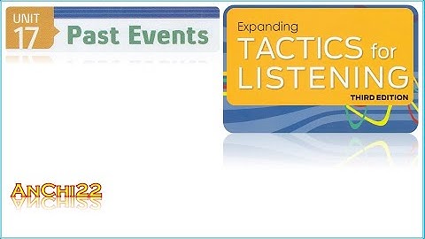 Unit 17 Past Events - Tactics For Listening Expanding