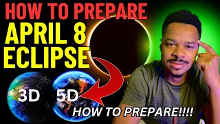 HOW TO: PREPARE FOR APRIL 8 SOLAR ECLIPSE..BEFORE/AFTER 3D/5D SHIFT!