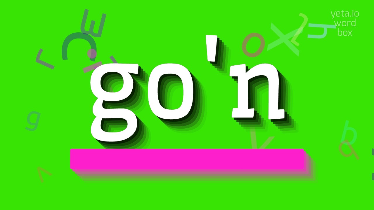 HOW TO PRONOUNCE GO'N? #go'n - YouTube