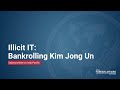 Illicit IT: Bankrolling Kim Jong Un