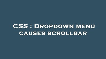 CSS : Dropdown menu causes scrollbar
