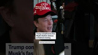 Trump Compliments Elon Musks Fashion Choices At Cabinet Meeting