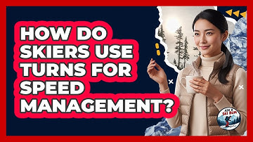 How Do Skiers Use Turns for Speed Management?