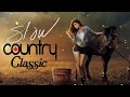 Best Classic Slow Country Love Songs Of All Time   Greatest Old Country Music Collection Mp3 Song