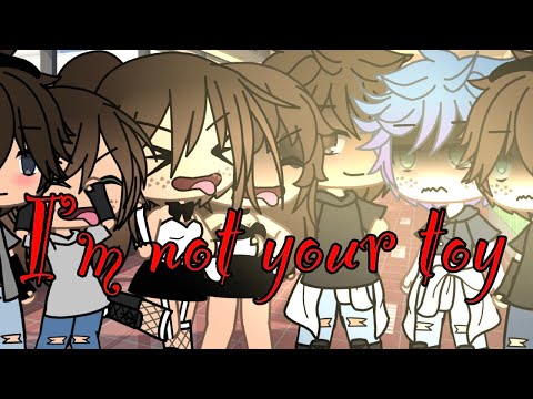 I’m not your toy ||GLMV🎶|| Gacha