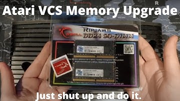 Atari VCS Memory Upgrade- Shut up and Do it, JC!