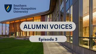 SNHU Social Sciences Podcast: Alumni Voices, Episode 3
