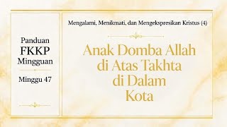 Panduan FKKP Minggu 47. (Link Outline di Deskripsi)