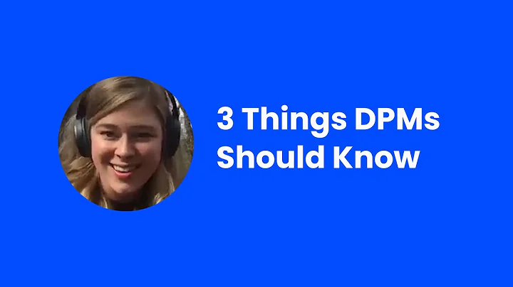 Three Things Every New DPM ShouldKnow - Robyn Birk...