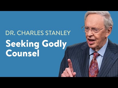 Seeking Godly Counsel – Dr. Charles Stanley