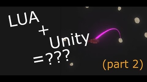 LUA in Unity (Part 2)