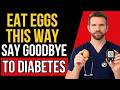 How to Eat Eggs Correctly If You Have Diabetes (To Keep Your Blood Sugar Under Control