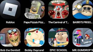 Roblox,Papa Pizza's Pizzeria,The Carnival of Terror,BARRY'S PRISON,Bob the Dentist...