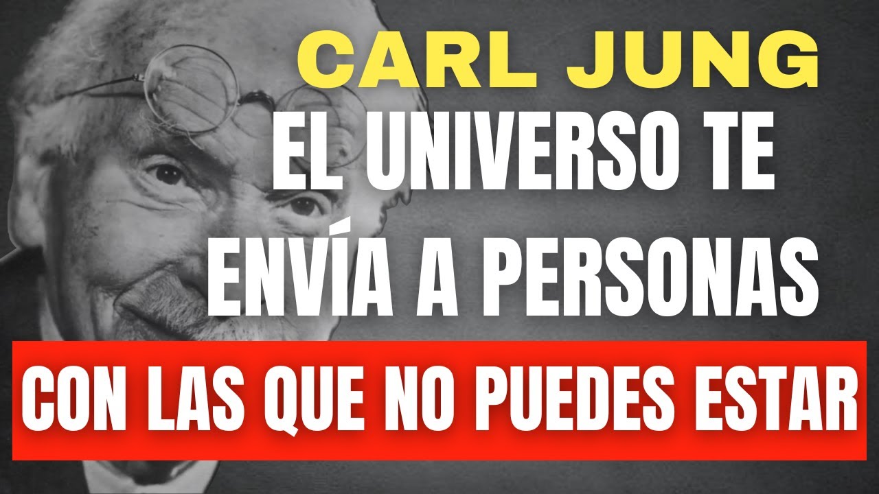 Por qué el UNIVERSO te envía a alguien con quien NO Puedes ESTAR | Carl Jung