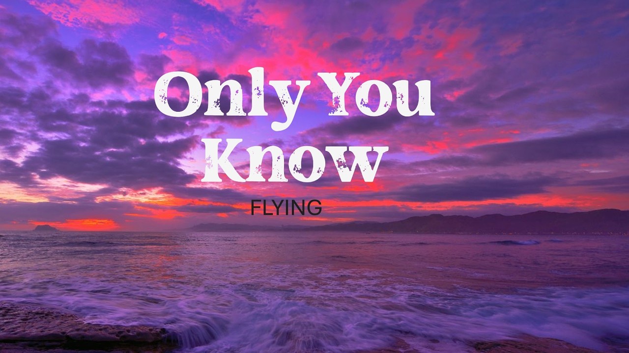 Only You Know ( Lyrics ) - FLYING ( Official lyrics )
