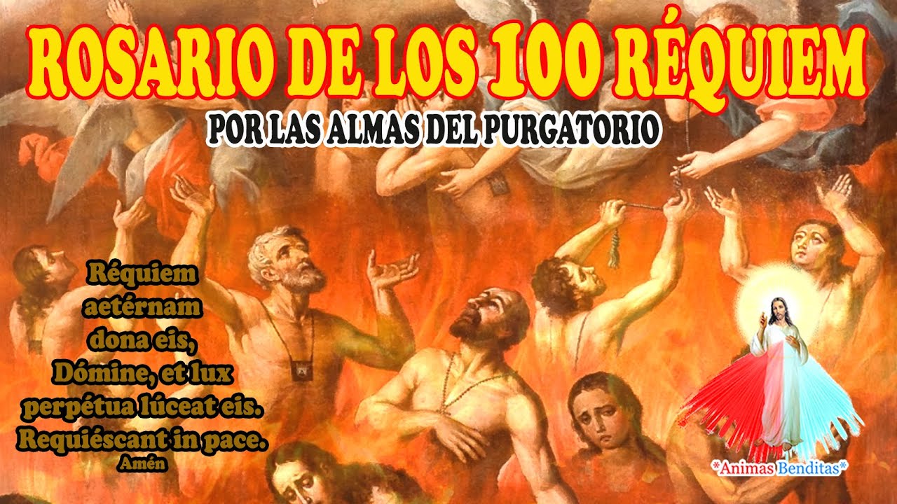 EL SANTO ROSARIO DE LOS 100 REQUIEM (POR LAS ANIMAS BENDITAS DEL ...