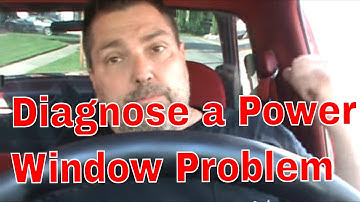 How To Diagnose Power Window Problems